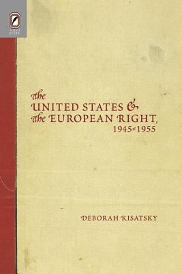 United States European Right: 1945-1955 - Kisatsky, Deborah