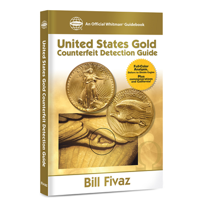 United States Gold Counterfeit Detection Guide: A Full Color Analysis - Fivaz, Bill
