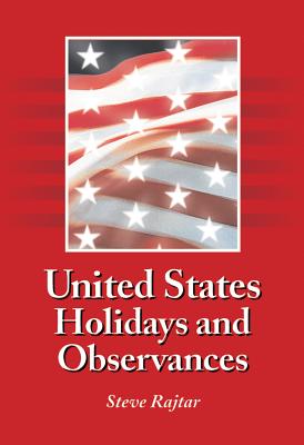 United States Holidays and Observances: By Date, Jurisdiction, and Subject, Fully Indexed - Rajtar, Steve