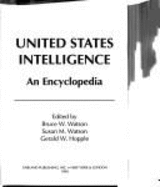 United States Intelligence: An Encyclopedia