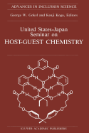 United States-Japan Seminar on Host-Guest Chemistry: Proceedings of the U.S.-Japan Seminar on Host-Guest Chemistry, Miami, Florida, U.S.A, 2-6 November 1987