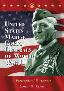 United States Marine Corps Generals of World War II: A Biographical Dictionary