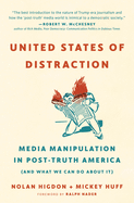 United States of Distraction: Media Manipulation in Post-Truth America (and What We Can Do about It)