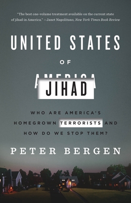 United States of Jihad: Who Are America's Homegrown Terrorists, and How Do We Stop Them? - Bergen, Peter L