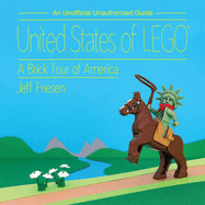 United States of LEGO«: A Brick Tour of America