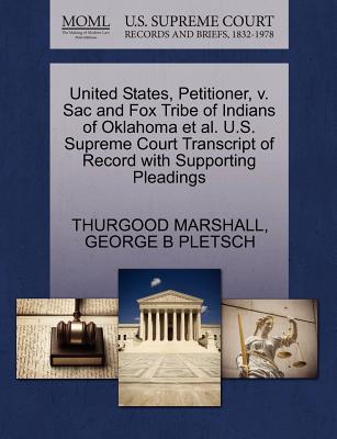 United States, Petitioner, V. Sac and Fox Tribe of Indians of Oklahoma et al. U.S. Supreme Court Transcript of Record with Supporting Pleadings - Marshall, Thurgood, and Pletsch, George B