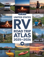 United States RV Road Trip Atlas 2025-2026: Complete Guide with Detailed Maps to Scenic Routes, Campgrounds, National Parks & Hidden Gems Across All 50 U.S. States - Perfect for RV Travelers, Vanlifers & Adventure Seekers
