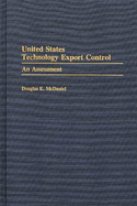 United States Technology Export Control: An Assessment