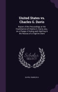 United States vs. Charles G. Davis: Report of the Proceedings at the Examination of Charles G. Davis, esq., on a Charge of Aiding and Abetting in the Rescue of a Fugitive Slave