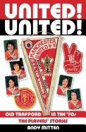 United! United!: Old Trafford in the 70s