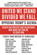 United We Stand Divided We Fall: Opposing Trump's Agenda: Essays on Protest and Resistance and What We Can Do to Stop Him