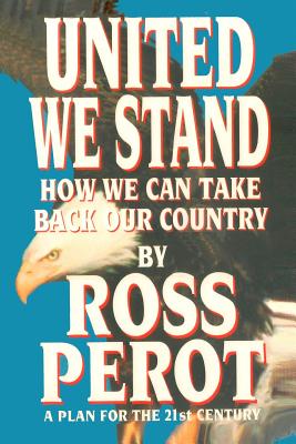 United We Stand, How We Can Take Back Our Country - Waters, Marlys J (Editor), and Perot, Ross