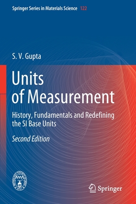 Units of Measurement: History, Fundamentals and Redefining the Si Base Units - Gupta, S V