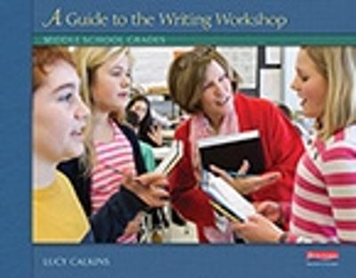 Units of Study for Writing: A Guide to the Writing Workshop - Middle School - Calkins, Lucy