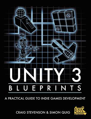 Unity 3 Blueprints: A Practical Guide to Indie Games Development - Stevenson, Craig, and Quig, Simon