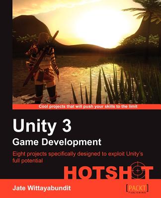 Unity 3 Game Development Hotshot - Wittayabundit, Jate