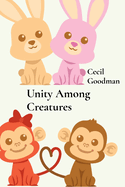 Unity Among Creatures: Unlikely Friendships in the Wild with Heartwarming Adventures