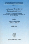 Unity and Diversity in International Law: Proceedings of an International Symposium of the Kiel Walther Schucking Institute of International Law, November 4-7, 2004 - Zimmermann, Andreas (Editor), and Hofmann, Rainer (Editor), and Goeters, Hanna