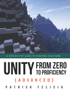 Unity from Zero to Proficiency (Advanced): A step-by-step guide to creating your first FPS in C# with Unity. [Third Edition]