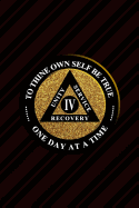 Unity Service Recovery. To Thine Own Self Be True 4: 6x9 Blank Lined Matte Paperback College-Ruled Notebook Journal 120 Pages (60 Sheets) AA Friends Of Bill. One Day At A Time