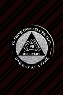 Unity Service Recovery. To Thine Own Self Be True. 90 Days: 6x9 Blank Lined Matte Paperback College-Ruled Notebook Journal 120 Pages (60 Sheets) Friends Of Bill. One Day At A Time