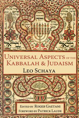 Universal Aspects of the Kabbalah & Judaism - Schaya, Leo, and Laude, Patrick (Foreword by), and Gaetani, Roger (Editor)