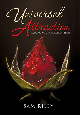 Universal Attraction: Romancing of a European Heart - Riley, Sam