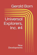 Universal Explorers, Inc. #4: New Developments