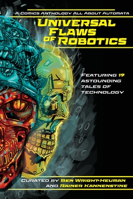 Universal Flaws of Robotics - Wright-Heuman, Ben (Creator), and Kannenstine, Rainer (Creator), and Hunter, J M (Cover design by)