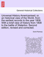 Universal History Americanised: Or, an Historical View of the World, from the Earliest Records to the Year 1808. with a Particular Reference to the State of Society, Literature, Religion, and Form of Government, in the United States of America, Volume 5