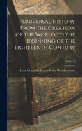 Universal History from the Creation of the World to the Beginning of the Eighteenth Contury