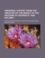 Universal History: from the Creation of the World to the Decease of George Iii, 1820