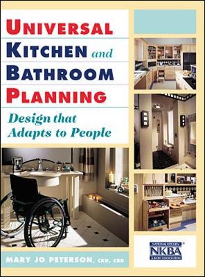 Universal Kitchen and Bathroom Planning: Design That Adapts to People - Peterson, Mary Jo