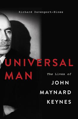 Universal Man: The Lives of John Maynard Keynes - Davenport-Hines, Richard