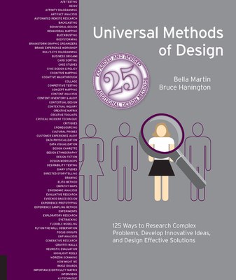 Universal Methods of Design, Expanded and Revised: 125 Ways to Research Complex Problems, Develop Innovative Ideas, and Design Effective Solutions - Hanington, Bruce, and Martin, Bella