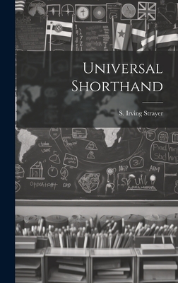 Universal Shorthand - Strayer, S Irving