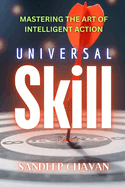 Universal Skill: Mastering the Art of Intelligent Action