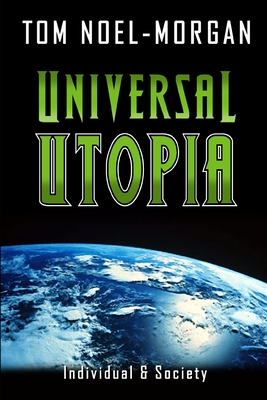 Universal Utopia: A Candid Look at Consumer Society - Noel-Morgan, Tom