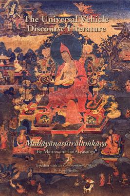 Universal Vehicle Discourse Literature (Mahayanasutralamkara) - Maitreyantha/rysanga, and Jamspal, Lozang (Translated by), and Thurman, Robert (Translated by)