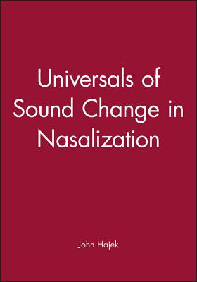 Universals of Sound Change in Nasalization - Hajek, John (Editor)