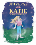 Universe And Katie: Is Anyone Listening?