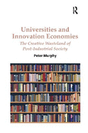 Universities and Innovation Economies: The Creative Wasteland of Post-Industrial Society