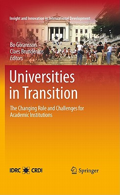 Universities in Transition: The Changing Role and Challenges for Academic Institutions - Gransson, Bo (Editor), and Brundenius, Claes, Professor (Editor)