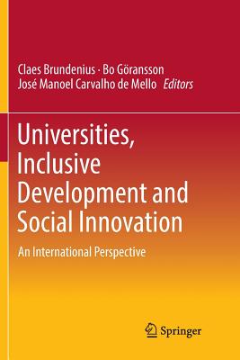 Universities, Inclusive Development and Social Innovation: An International Perspective - Brundenius, Claes, Dr. (Editor), and Gransson, Bo (Editor), and Carvalho de Mello, Jos Manoel (Editor)