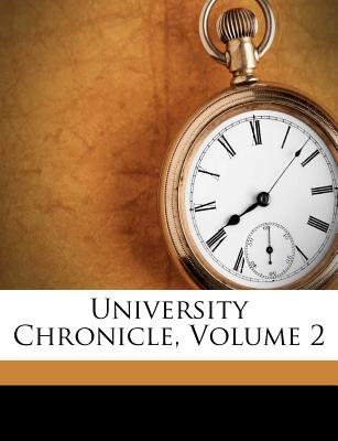 University Chronicle, Volume 2 - University of California (1868-1952) (Creator)