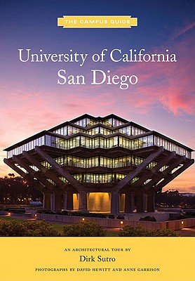 University of California, San Diego: An Architectural Tour - Sutro, Dirk, and Hewitt, David, Professor (Photographer), and Garrison, Anne (Photographer)