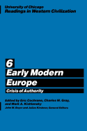 University of Chicago Readings in Western Civilization, Volume 6, 6: Early Modern Europe: Crisis of Authority