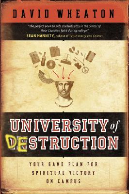University of Destruction: Your Game Plan for Spiritual Victory on Campus - Wheaton, David