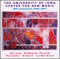 University of Iowa Center for New Music: 25th Anniversary (1966-1991) - Alexander Ross (violin); Charles Wendt (cello); David Greehoe (trumpet); Dulane Aaberg (bassoon); Eric Ziolek (piano);...