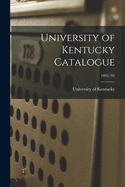 University of Kentucky Catalogue; 1891/92